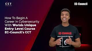 How to Begin a Career in Cybersecurity With World's Unique Entry Level Course | EC-Council CCT