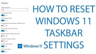 How to reset taskbar settings in Windows 11 System