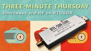 Three Minute Thursday - Shortwave/HF with RTL SDR
