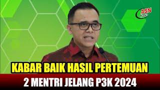 MANTAP! HASIL PERTEMUAN 2 MENTERI BAHAS P3K 2024