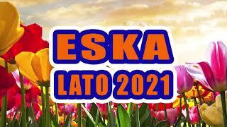 Radio Eska Czerwiec 2021   Najlepsza Radiowa Eska Muzyka 2021  Muzyka Czerwiec 2021