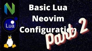 Basic Lua Neovim Configuration - Part 2