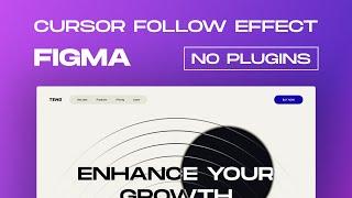 Unlock Figma's Potential: Learn to Create an Incredible Cursor Follow Animation Effect (No Plugins)