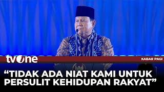 Prabowo Tegaskan Tak Ada Niat Persulit Hidup Rakyat | Kabar Pagi tvOne