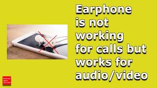 Earphones/Headphones work for music but not for calls