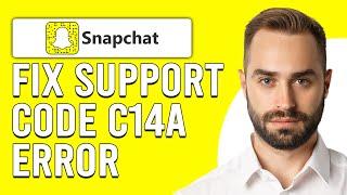 How To Fix Snapchat Support Code C14A Error (How To Solve Problem C14A Support Code Snapchat)