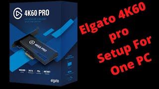elgato 4k60 Pro Setup For Single Pc Recording No Xbox or ps4