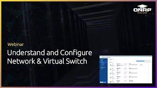 Webinar: Understand and Configure Network & Virtual Switch