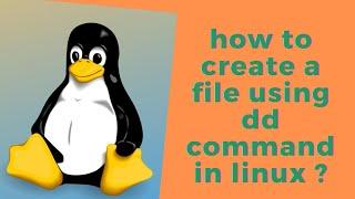 how to create a file using dd command in linux ?