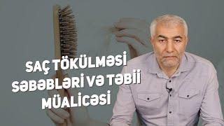 Saç tökülməsi səbəbləri və təbii müalicəsi - Fizuli Hüseynov