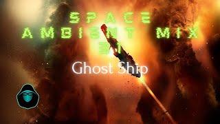 Space Ambient Mix 31 - Ghost Ship