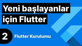 2 — Yeni başlayanlar için Flutter — Flutter Kurulumu