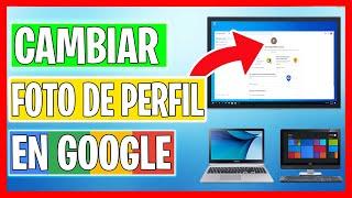 Como Cambiar la Foto de Perfil de Google en PC 