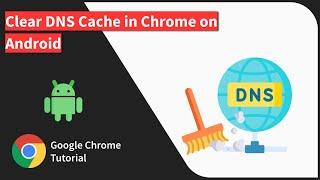 How to Clear DNS Cache in Chrome on Android