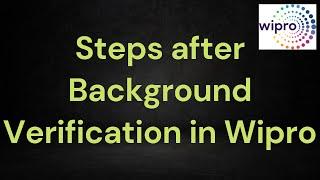 Complete Steps after Wipro BGV - Background Verification | When Wipro Starts onboarding | All Mails