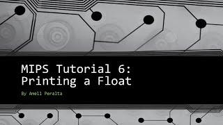 MIPS Tutorial 6   Printing a Float