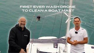 Watch the First-Ever Wash Drone Clean a Boat Mast in Action!