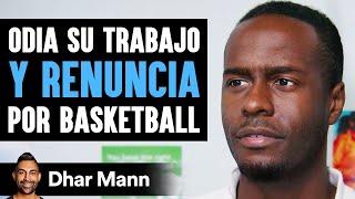 Odia Su Trabajo Y Renuncia Por Basketball | Dhar Mann Studios