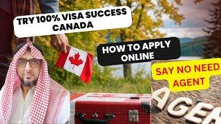 TRY 100% VISA SUCCESS CANADA - DON'T DO THIS MISTAKE - SAY NO NEED AGENT