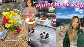 WINTER BREAK VLOG: winter days in my life (celebrating my mom's birthday, hiking, etc.)