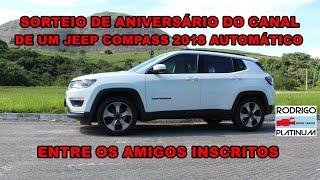 Sorteio de Aniversário do Canal de Um Jeep Compass 2018 Automático Entre Os Amigos Inscritos