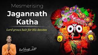 Mesmerising Jagannath Katha- Lord grows hair for His devotee | Kartikeya Das