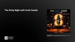 The Petty 8ight with Scott Haskin