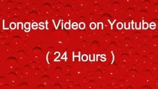 Longest Video on Youtube (24 Hours)