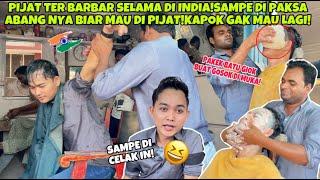 PIJAT TER BARBAR SELAMA DI INDIA!SAMPE DI PAKSA ABANG NYA BIAR MAU DI PIJAT!KAPOK GAK MAU LAGI!