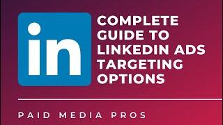 LinkedIn Ads Targeting Options: Complete Guide 2020