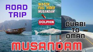 Let's Take A Road Trip Dubai to Oman Musandam  | Global Insights