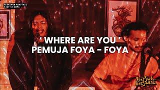 Where Are You - Pemuja Foya-Foya (Bersua Bersuara) Vol.9