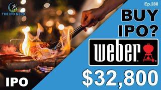 The Weber IPO is Gonna Be FIRE! The IPO Nerd - Ep. 288