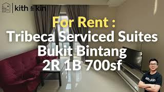 Tribeca Bukit Bintang | KL Downtown |  2BR 700sf | FOR RENT