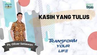 Kasih yang Tulus - Ps. Oliver Setiawan