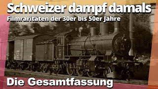 Gesamtfilm SCHWEIZER DAMPF DAMALS, FILM-RARITÄTEN der 30er- bis 50er Jahre