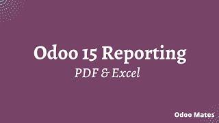 Create PDF And Excel Reports In Odoo 15 || Odoo 15 Excel Reporting | Odoo 15 PDF Reports