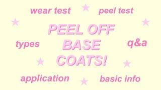 PEEL OFF BASE COATS | basics, types, peel test, q&a, wear test, + more!