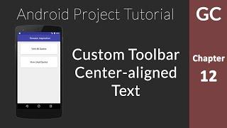 Android Tutorial 12: Create Custom Toolbar and Center Title Text