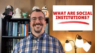 What are Social Institutions?