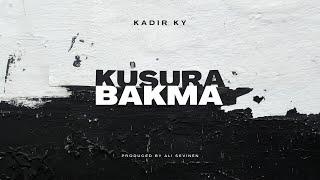 KADIR KY - KUSURA BAKMA