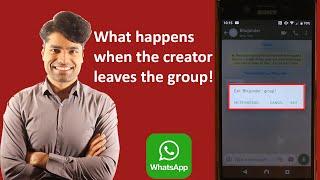 What happens when the owner or creator or administrator leaves the group on WhatsApp