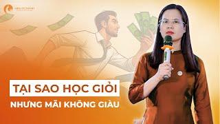 Học Giỏi Nhưng Mãi Không Giàu - Bí Mật Thành Công Mà Bạn Chưa Biết | Nguyễn Thị Lanh