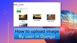 HOW TO UPLOAD IMAGE IN DJANGO || Image upload by User in Django || TUTORIAL