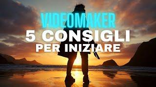 5 CONSIGLI per diventare Videomaker - ITA 2022