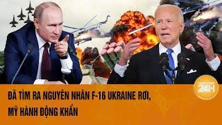 Đã tìm ra nguyên nhân F-16 Ukraine rơi, Mỹ hành động khẩn