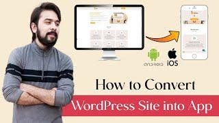 How To Convert Your WordPress Site into Android and IOS Application | Free Online Tool