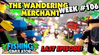 Fishing Simulator - Wandering Merchant Week 106 - Last Episode!