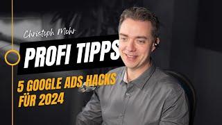 5 Google Ads Hacks für 2024 - das weißt du bislang noch nicht