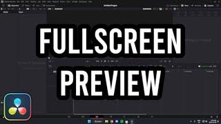 How To View Full Screen Preview In DaVinci Resolve